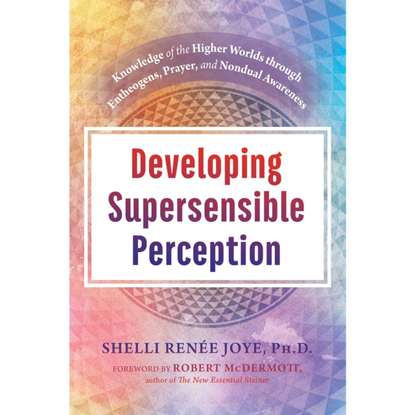 Shelli Renee Joye — Developing Supersensible Perception