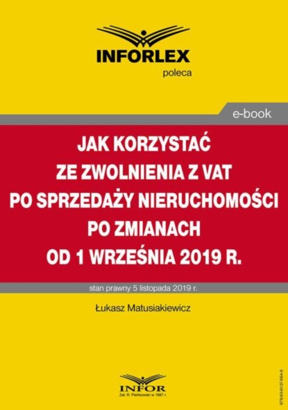 Łukasz Matusiakiewicz - Jak korzystać ze zwolnienia z VAT przy sprzedaży nieruchomości po zmianach od 1 września 2019 r.