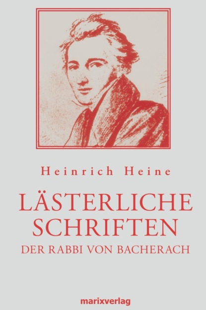 Heinrich Heine - Lästerliche Schriften