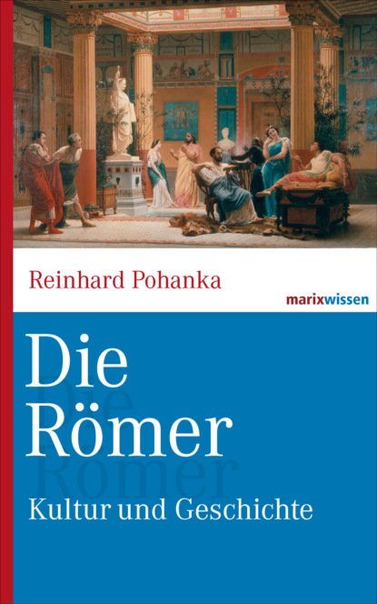 Reinhard Pohanka - Die Römer