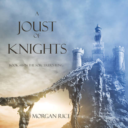 Морган Райс — A Joust of Knights