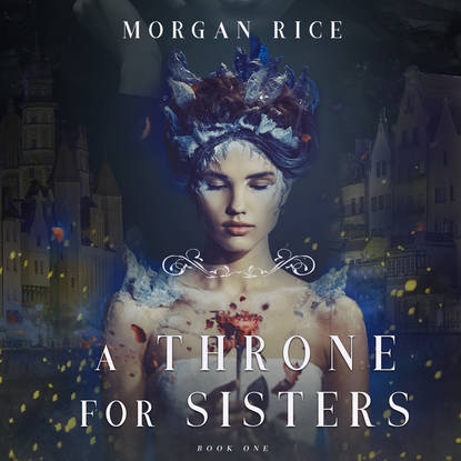 A Throne for Sisters - Морган Райс