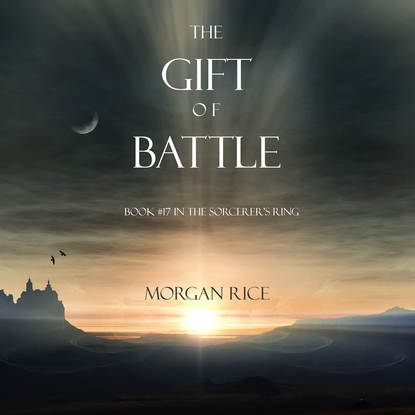 Морган Райс — The Gift of Battle