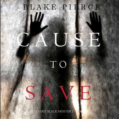 Блейк Пирс - Cause to Save