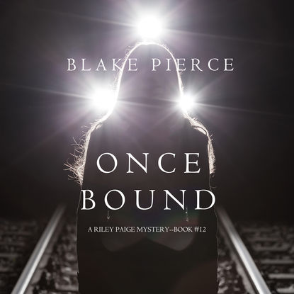 Блейк Пирс - Once Bound