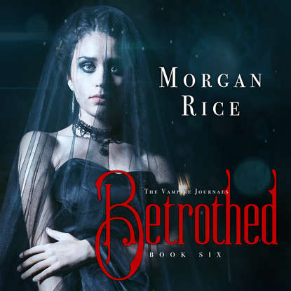 Морган Райс — Betrothed