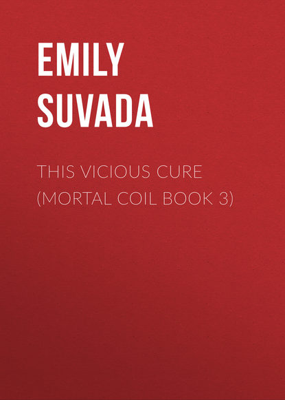 Emily Suvada — This Vicious Cure (Mortal Coil Book 3)