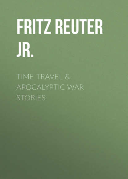 

Time Travel & Apocalyptic War Stories