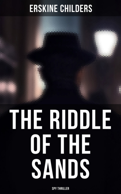 Erskine Childers - The Riddle of the Sands (Spy Thriller)