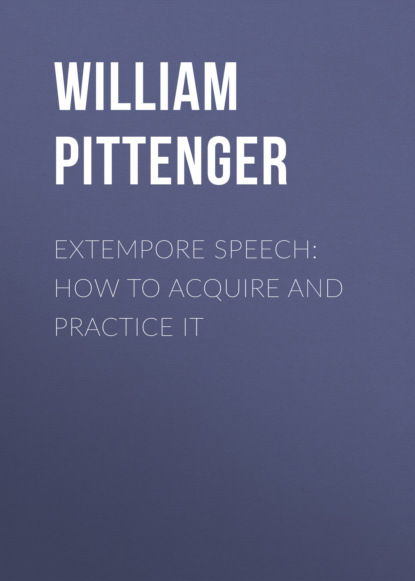 William Pittenger - Extempore Speech: How to Acquire and Practice It