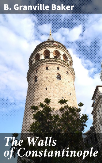 

The Walls of Constantinople