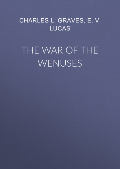 E. V. Lucas - The War of the Wenuses