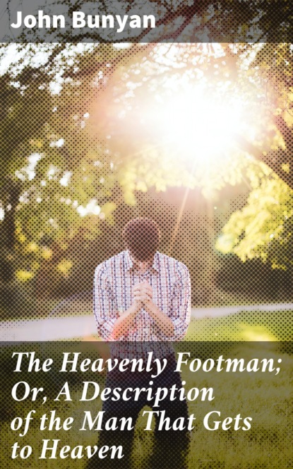 John Bunyan - The Heavenly Footman; Or, A Description of the Man That Gets to Heaven