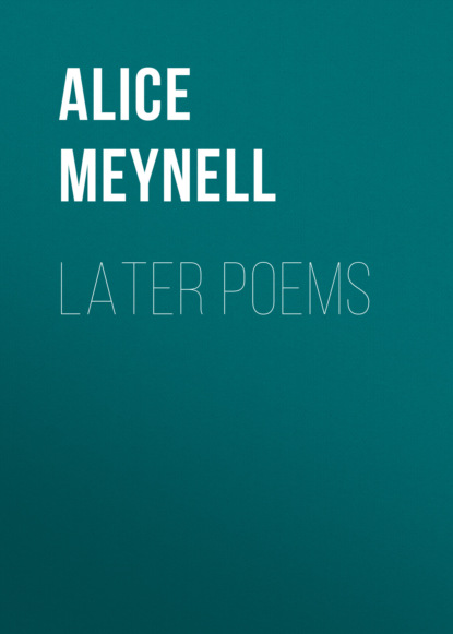 Alice Meynell - Later Poems