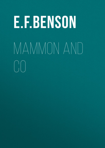 E. F. Benson - Mammon and Co