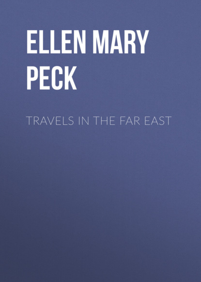 Ellen Mary Hayes Peck - Travels in the Far East