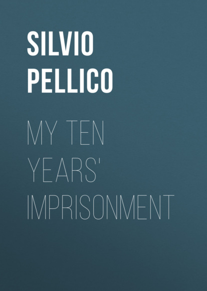 Silvio Pellico - My Ten Years' Imprisonment