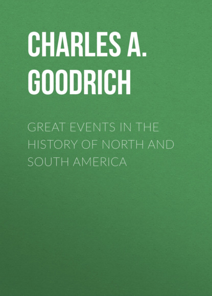 Charles A. Goodrich - Great Events in the History of North and South America