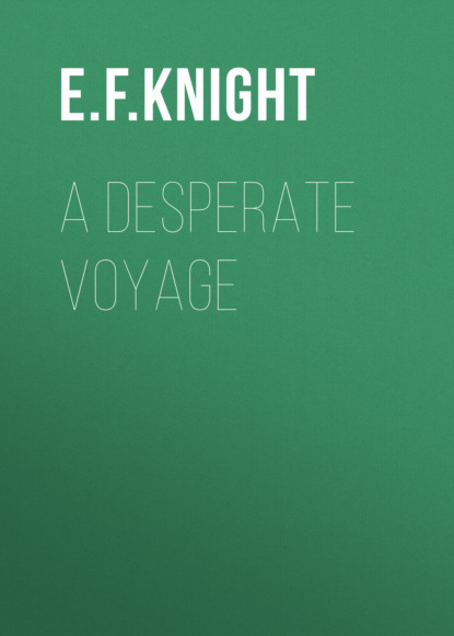 E. F. Knight - A Desperate Voyage