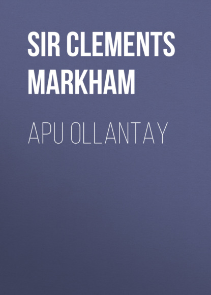 Sir Clements R. Markham - Apu Ollantay