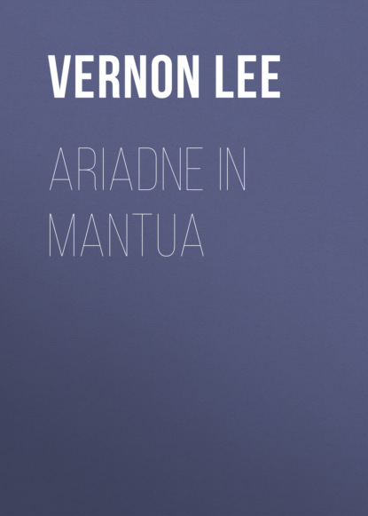 Vernon  Lee - Ariadne in Mantua