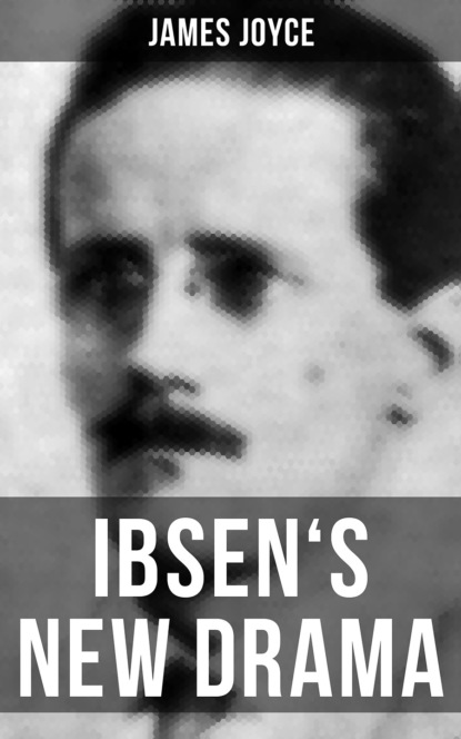 James Joyce - IBSEN'S NEW DRAMA
