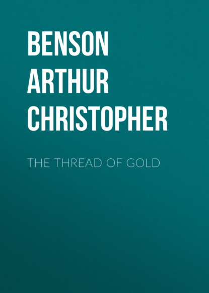 Benson Arthur Christopher - The Thread of Gold