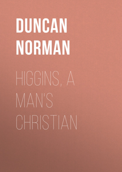 Duncan Norman - Higgins, a Man's Christian