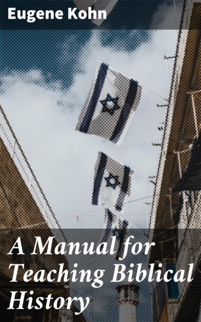 

A Manual for Teaching Biblical History