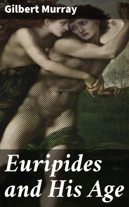 

Euripides and His Age