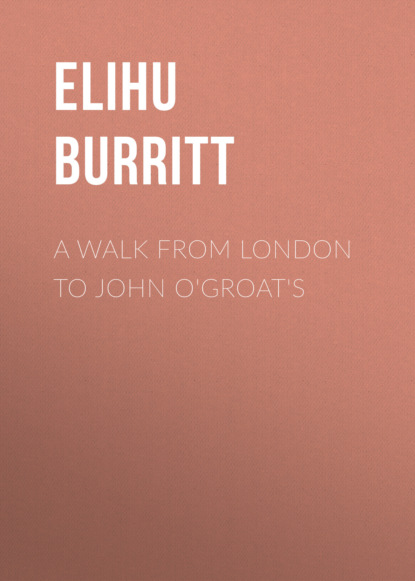 Elihu Burritt - A Walk from London to John O'Groat's