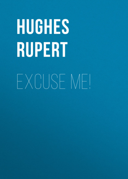 Hughes Rupert - Excuse Me!