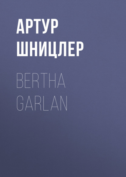 Arthur Schnitzler - Bertha Garlan