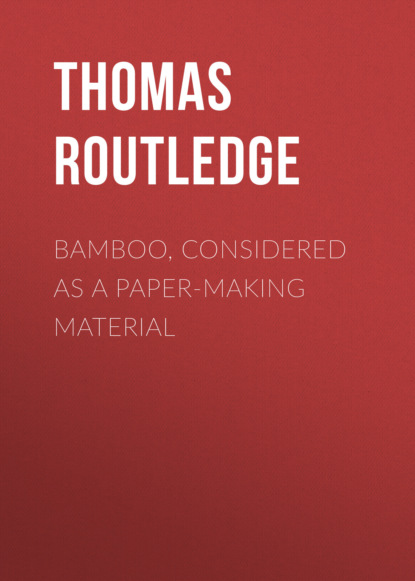 

Bamboo, Considered as a Paper-making Material