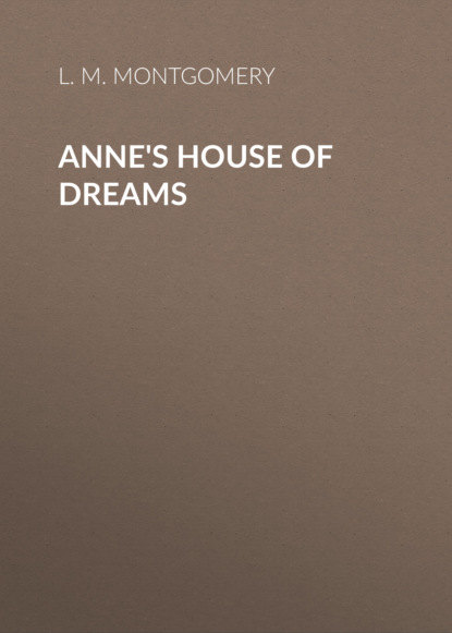 Lucy M. Montgomery - Anne's House of Dreams