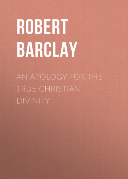 Robert Barclay - An Apology for the True Christian Divinity