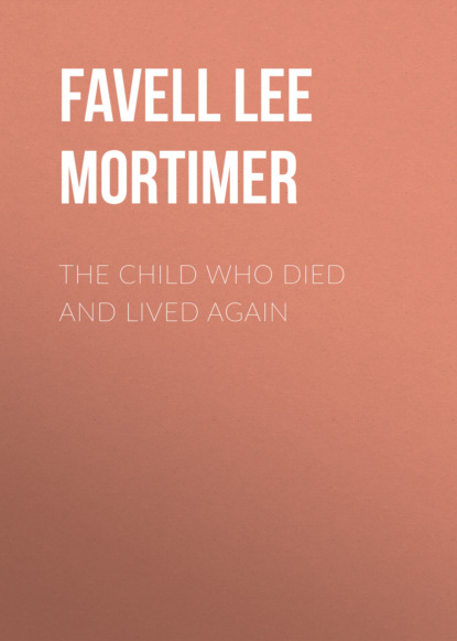 Favell Lee Mortimer - The Child Who Died and Lived Again