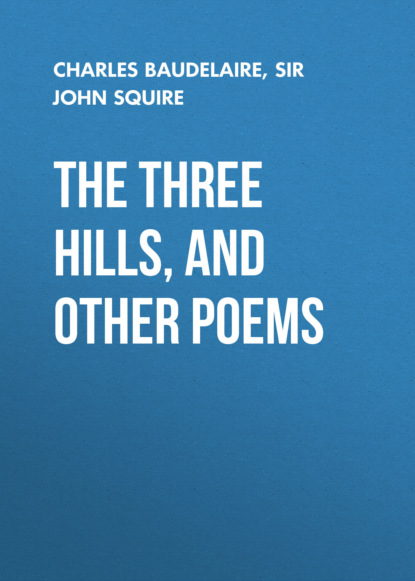 Charles Baudelaire - The Three Hills, and Other Poems