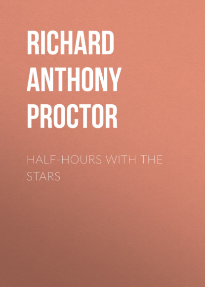 Richard Anthony Proctor - Half-Hours with the Stars