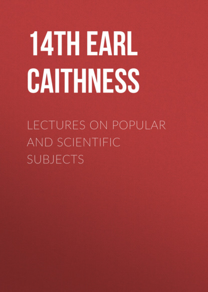 14th earl of James Sinclair Caithness - Lectures on Popular and Scientific Subjects