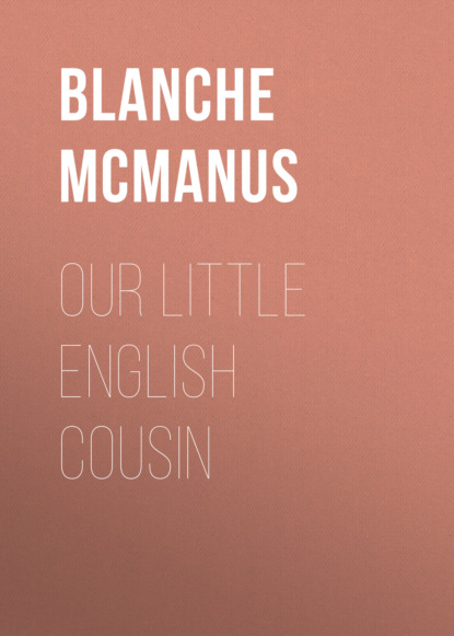 Blanche McManus - Our Little English Cousin