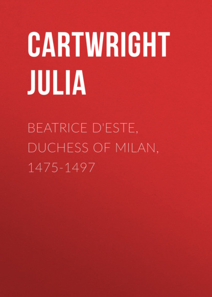 Cartwright Julia - Beatrice d'Este, Duchess of Milan, 1475-1497