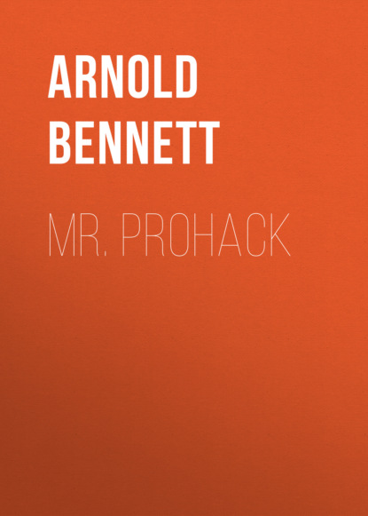 Arnold Bennett - Mr. Prohack