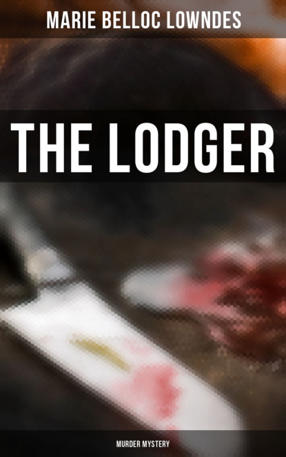 Marie Belloc Lowndes - THE LODGER (Murder Mystery)