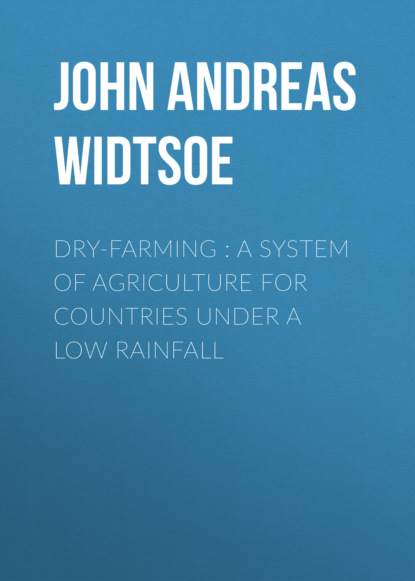 

Dry-Farming : A System of Agriculture for Countries under a Low Rainfall