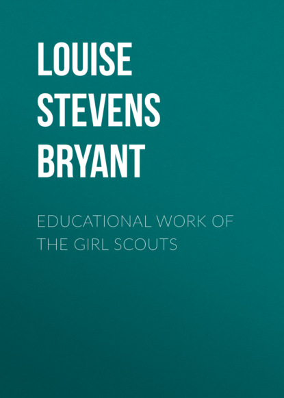 Louise Stevens Bryant - Educational Work of the Girl Scouts