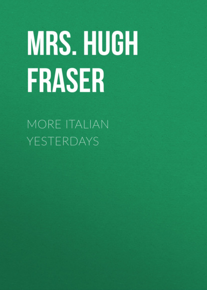 Mrs. Hugh Fraser - More Italian Yesterdays