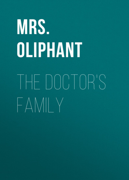 Mrs. Oliphant - The Doctor's Family