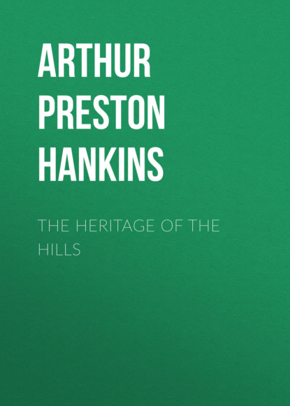 Arthur Preston Hankins - The Heritage of the Hills