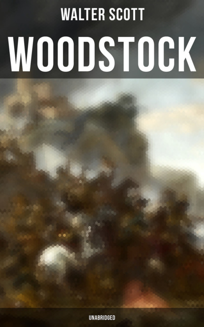 Walter Scott - Woodstock (Unabridged)
